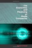 The Economics and Financing of Media Companies: Second Edition