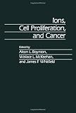 Ions, cell proliferation, and cancer
