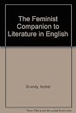 The Feminist companion to Literature in English : women writers from the Middle Ages to the present