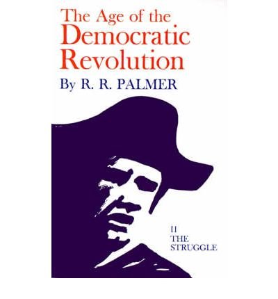 Age of the Democratic Revolution: Struggle v. 2: A Political History of Europe and America, 1760-1800 (Age of the Democratic Revolution) (Paperback) - Common