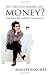 But Are You Making Any Money?: Stop Being Busy and Start Creating Cash