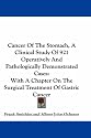 Cancer Of The Stomach, A Clinical Study Of 921 Operatively And Pathologically Demonstrated Cases: With A Chapter On The Surgical Treatment Of Gastric Cancer