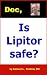 Doc, Is Lipitor safe?