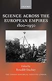 Science across the European Empires, 1800-1950