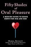 Fifty Shades of Oral Pleasure: A Bedside Guide to Going Down for Him and Her