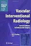 Vascular Interventional Radiology: Angioplasty, Stenting, Thrombolysis and Thrombectomy (Medical Radiology / Diagnostic Imaging)