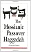 The
Messianic
Passover
Haggadah