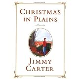 Christmas in Plains : Memories ~ Jimmy Carter