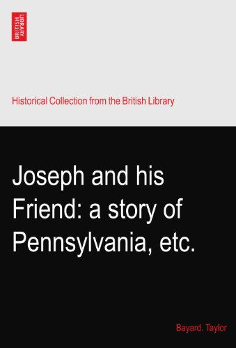 Joseph and his Friend: a story of Pennsylvania, etc.