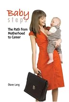 Baby Steps: The Path from Motherhood to Career