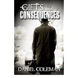 Gifts and Consequences ~ Daniel Coleman