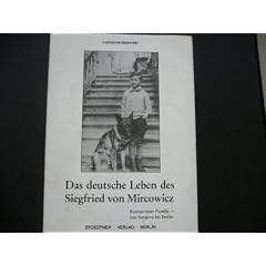 Das deutsche Leben des Siegfried von Mircowicz. Roman einer Familie - von Sarajewo bis Berlin