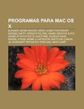 Programas Para Mac OS X: Blender, Adobe Reader, Mess, Adobe Photoshop, Google Earth, Openoffice.Org, Adobe Creative Suite, Adobe After Effects