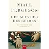 Der Aufstieg des Geldes: Die W�hrung der Geschichte