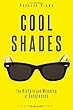 Cool Shades: The History and Meaning of Sunglasses