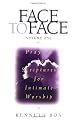 Face to Face: Praying the Scriptures for Intimate Worship