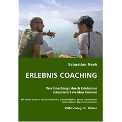 Erlebnis Coaching: Wie Coachings durch Erlebnisse intensiviert werden k�nnen