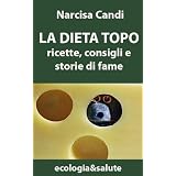 La Dieta Topo (ecologia&salute)di Narcisa Candi