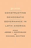 Constructing Democratic Governance in Latin America (An Inter-American Dialogue Book)