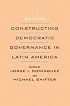 Constructing Democratic Governance in Latin America (An Inter-American Dialogue Book)
