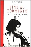 Fine al tormento. Ricordo di Ezra Pound (Biografie & ritratti)
