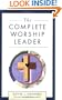 Complete Worship Leader, The