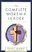 The Complete Worship Leader