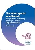 The role of special guardianship : best practice in permanency planning for children (England and Wales)