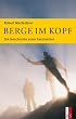 Berge im Kopf: Die Geschichte einer Faszination