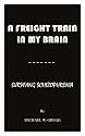 A FREIGHT TRAIN IN MY BRAIN: SURVIVING SCHIZOPHRENIA