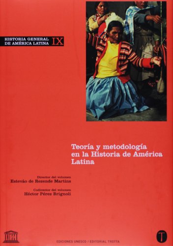 Historia General de America Latina, Vol. 9. Teoria y metodologia en la Historia de America Latina (Spanish Edition)