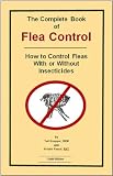 Flea Control  dog:The Complete Book of Flea Control, How to Control Fleas and or andout Insecticides