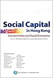 Social capital in Hong Kong : connectivities and social enterprise