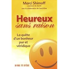 Heureux sans raison - La qu�te d'un bonheur pur et v�ridique