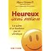 Heureux sans raison - La qu�te d'un bonheur pur et v�ridique