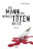 Der Mann, der niemals t�ten wollte