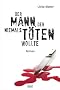 Der Mann, der niemals t�ten wollte