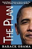 The Plan: Barack Obama's Promise to America and His Plan for the Economy, Iraq, Healthcare, and More