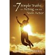 The 7 Simple Truths of Acting for The Teen Actor (Young Actors Series) by Larry Silverberg