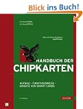 Handbuch der Chipkarten: Aufbau - Funktionsweise - Einsatz von Smart Cards