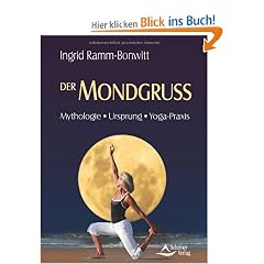 Der Mondgru� - Mythologie, Ursprung, Yoga-Praxis - Yoga-�bung