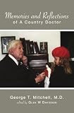 Memories and Reflections Of A Country Doctor
