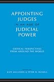 Appointing Judges in an Age of Judicial Power: Critical Perspectives from Around the World
