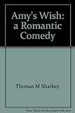Amy's wish : a romantic comedy