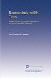  : Beaumarchais and His Times.: Sketches of French Society in the Eighteenth Century From Unpublished Documents.