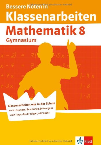 Klett Lerntraining GmbH Bessere Noten in Klassenarbeiten Mathematik. 8. Klasse Gymnasium