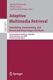 Adaptive Multimedia Retrieval: Identifying, Summarizing, and Recommending Image and Music: 6th International Workshop, AMR 2008, Berlin, Germany, June ... Applications, incl. Internet/Web, and HCI)