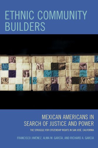 Ethnic Community Builders: Mexican-Americans in Search of Justice and Power-The Struggle for Citizenship Rights in San Jose, California
