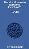 R�mische Geschichte. Band 6: L�nder und Leute von Caesar bis Diocletian. Erster Teil