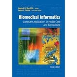 Biomedical Informatics: Computer Applications in Health Care and Biomedicine (Health Informatics)